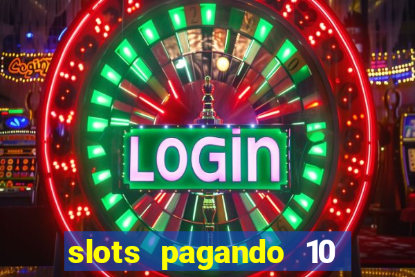 slots pagando 10 no cadastro